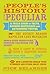 A People's History of the Peculiar: A Freak Show of Facts, Random Obsessions and Astounding Truths