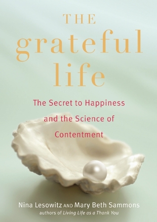 Grateful Life: The Secret to Happiness and the Science of Contentment (Paperback)