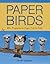 Paper Birds: 25+ Projects to Copy, Cut, and Fold