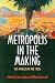 Metropolis in the Making: L...