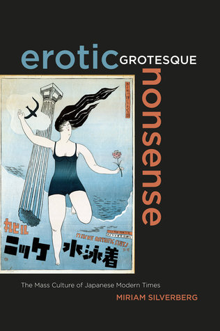 Erotic Grotesque Nonsense: The Mass Culture of Japanese Modern Times (Volume 1)
