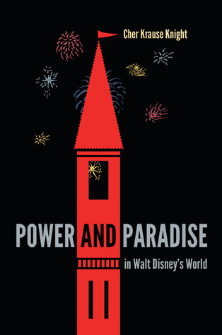 Power and Paradise in Walt Disney's World (Hardcover)