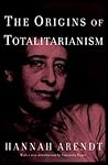 The Origins of Totalitarianism by Hannah Arendt