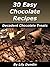 30 Easy Chocolate Recipes: Decadent Chocolate Treats (Easy Recipes Collection Book 2)