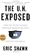 The U.N. Exposed: How the U...
