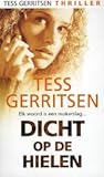 Dicht op de hielen by Tess Gerritsen Dicht op de hielen by Tess Gerritsen
