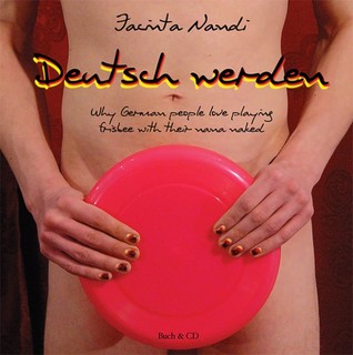 Deutsch werden. Why German people love playing frisbee with their nana naked.