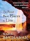 The Four Best Places to Live by Mark Buchanan The Four Best Places to Live by Mark Buchanan