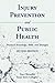 Injury Prevention and Public Health: Practical Knowledge, Skills, and Strategies: .