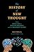 The History of New Thought: From Mind Cure to Positive Thinking and the Prosperity Gospel (SWEDENBORG STUDIES Book 21)