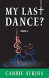 My Last Dance?: Book 2