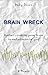 Brain Wreck
