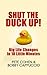 Shut The Duck Up!: Big Life...