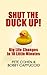 Shut The Duck Up! by Pete Cohen