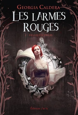 Déliquescences (Les Larmes Rouges, #2)