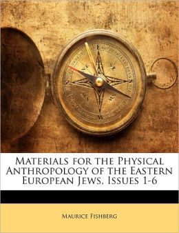 Materials For The Physical Anthropology Of The Eastern European Jews, Issues 1-6 (Paperback)