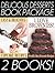 The Delicious Desserts Book Pack: Delicious and Easy Cupcake Recipes & I Love Brownies: The World's Best Brownie Recipes