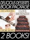 The Delicious Desserts Book Pack: Delicious and Easy Cupcake Recipes & I Love Brownies: The World's Best Brownie Recipes The Delicious Desserts Book Pack: Delicious and Easy Cupcake Recipes & I Love Brownies: The World's Best Brownie Recipes