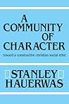 A Community Of Character by Stanley Hauerwas