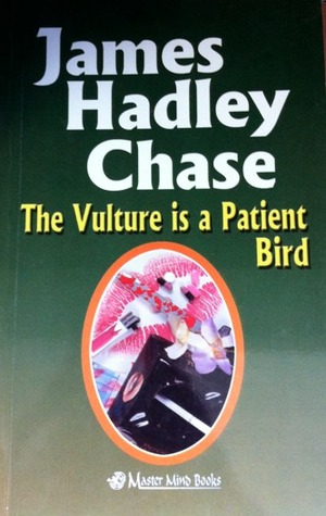 The Vulture Is A Patient Bird By James Hadley Chase