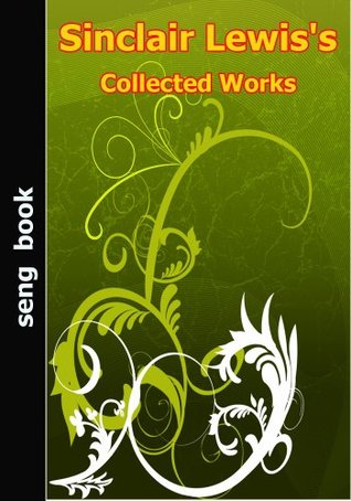 Sinclair Lewis's Collected Works (Kindle Edition)