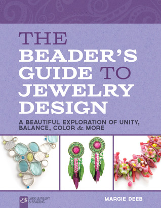 The Beader's Guide to Jewelry Design: A Beautiful Exploration of Unity, Balance, Color & More (Paperback)