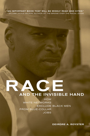 Race and the Invisible Hand: How White Networks Exclude Black Men from Blue-Collar Jobs (Paperback)