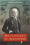 Mr. Flagler's St. Augustine