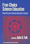 Free-Choice Science Education: How We Learn Science Outside of School (Ways of Knowing in Science and Mathematics Series)