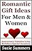 Romantic Gift Ideas For Men and Women-Gift Ideas For Annivers... by Suzie Summers