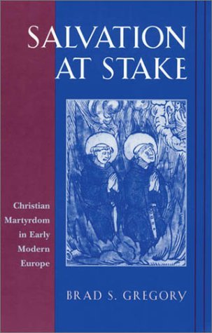 Salvation at Stake: Christian Martyrdom in Early Modern Europe (Paperback)