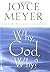 Why, God, Why?: How to Be Delivered from Confusion