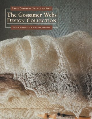 The Gossamer Webs Design Collection: Three Orenburg Shawls to Knit (Paperback)