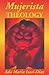 Mujerista Theology: A Theology for the Twenty-First Century