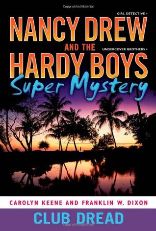 Club Dread (Nancy Drew: Girl Detective and the Hardy Boys: Undercover Brothers Super Mystery, #3)