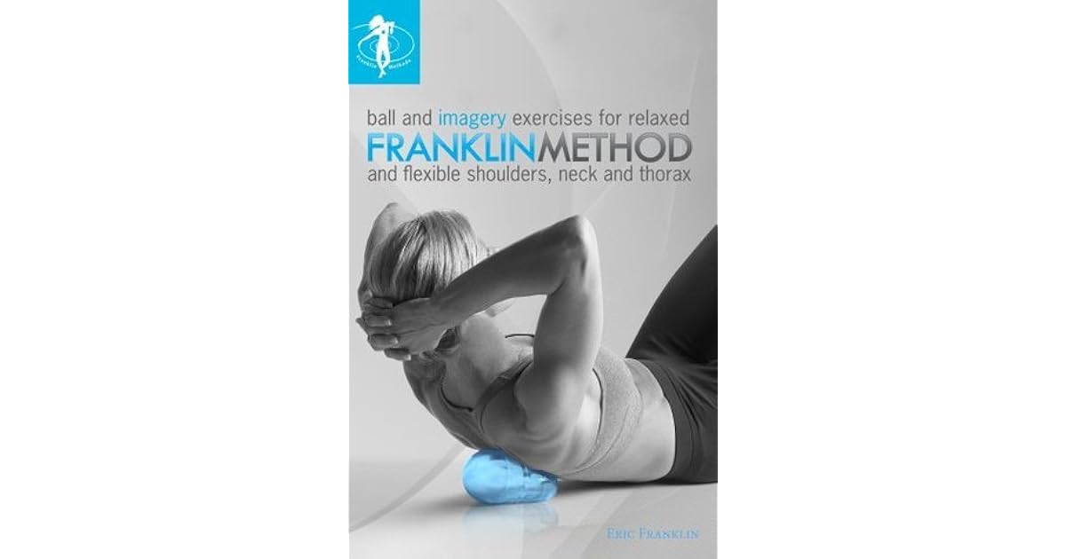 Franklin Method Ball and Imagery Exercises for Relaxed and Flexible