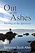 Out of the Ashes: Healing I...