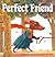 The Perfect Friend