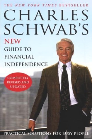 Charles Schwab's New Guide to Financial Independence Completely Revised and Updated : Practical Solutions for Busy People (Paperback)