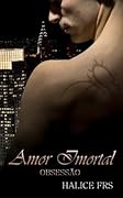 Amor Imortal - Obsessão