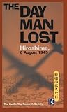 The Day Man Lost by The Pacific War Research So...