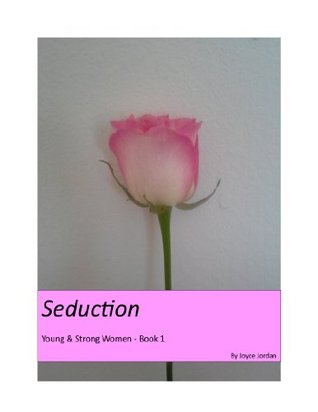 Seduction  (Young & Strong Women, #1)