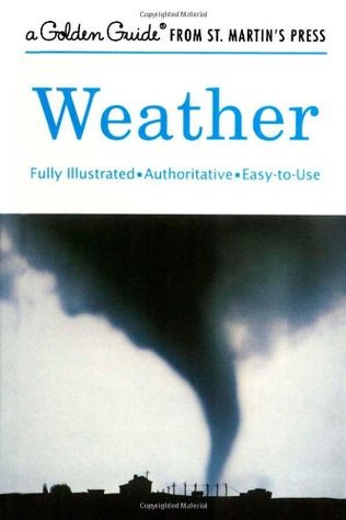 Weather: A Fully Illustrated, Authoritative and Easy-to-Use Guide (A Golden Guide from St. Martin's Press)
