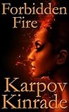 Forbidden Fire by Karpov Kinrade