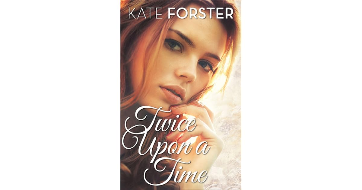 Twice Upon A Time By Kate Forster