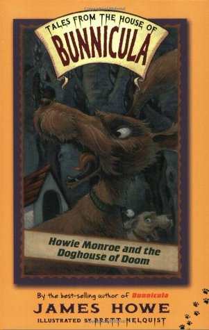 Howie Monroe and the Doghouse of Doom (Tales From the House of Bunnicula, #3)