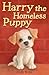 Harry the Homeless Puppy (Holly Webb Animal Stories Book 7)