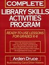 Complete Library Skills Activities Program: Ready-To-Use Lessons for Grades K-6 Complete Library Skills Activities Program: Ready-To-Use Lessons for Grades K-6