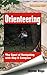 Orienteering: The Sport of Navigating with Map & Compass