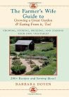 The Farmer's Wife Guide To Growing A Great Garden And Eating From It, Too!: Storing, Freezing, and Cooking Your Own Vegetables The Farmer's Wife Guide To Growing A Great Garden And Eating From It, Too!: Storing, Freezing, and Cooking Your Own Vegetables